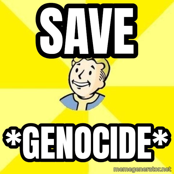 Fallout 3 meme: Save / *Genocide*