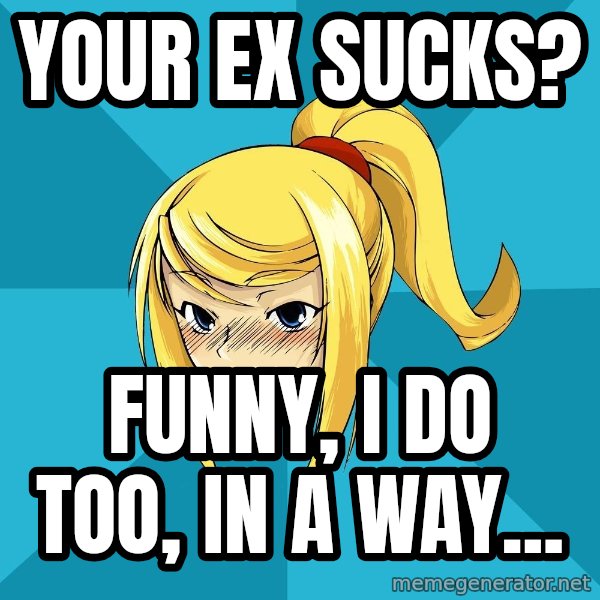 Horney Samus meme: your ex sucks? / funny, i do too, in a way...