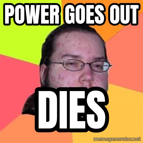 Butthurt Dweller meme: power goes out / dies