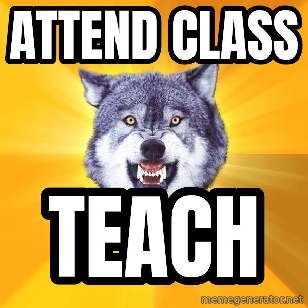 Courage Wolf meme: Attend Class / TEACH