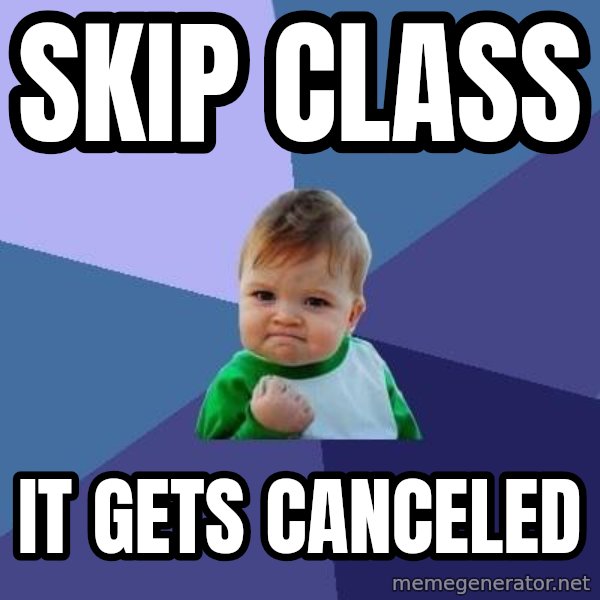 Success Kid meme: Skip class / It gets canceled