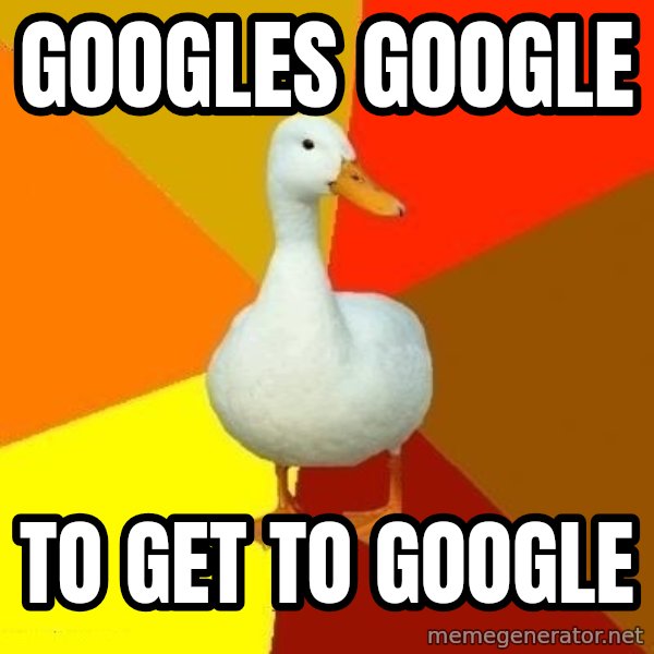 Technologically Impaired Duck meme: Googles google / to get to google