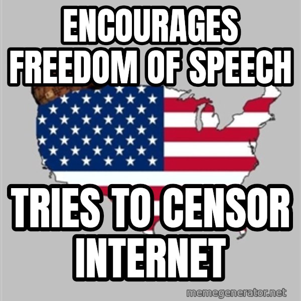 Scumbag America2 meme: Encourages freedom of speech / tries to censor internet