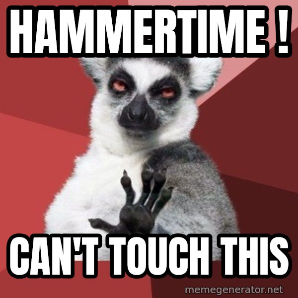 Chill Out Lemur meme: HAMMERTIME ! / can't touch this