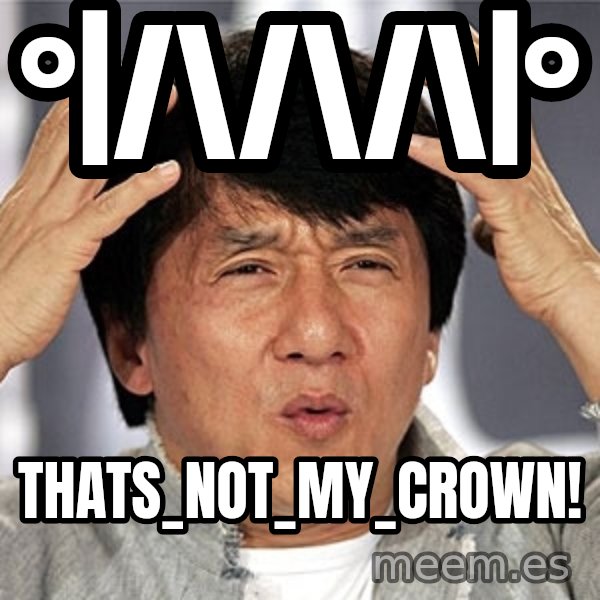 Jackie Chan meme: °|/\/\/\|° / thats_not_my_crown!