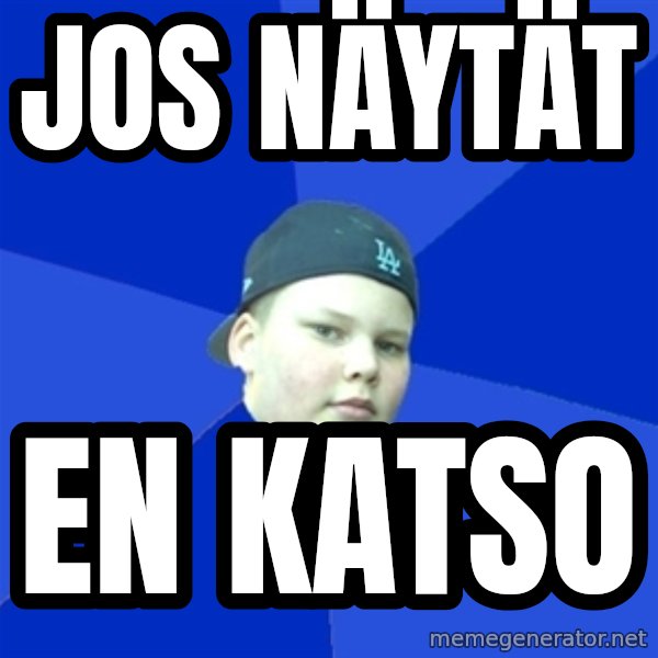 Jonnen Neuvo meme: jos   näytät / en   katso