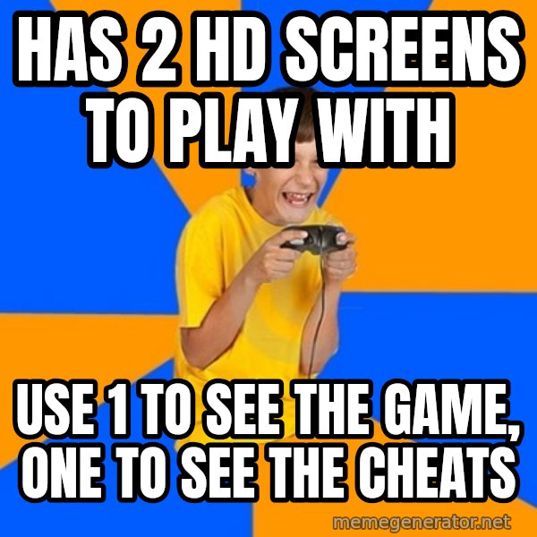 Annoying Gamer Kid meme: has 2 hd screens to play with / use 1  to see the game, one to see the cheats