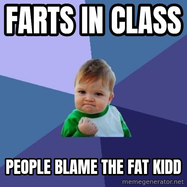 Success Kid meme: Farts in class / People blame the fat kidd