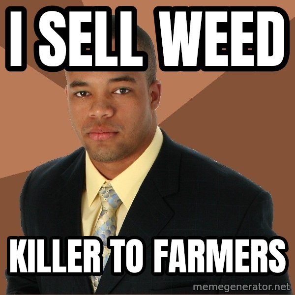 Successful Black Man meme: I sell weed / killer to farmers