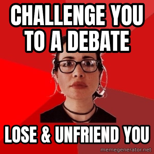 Liberal Douche Garofalo meme: challenge you to a debate / lose & unfriend you