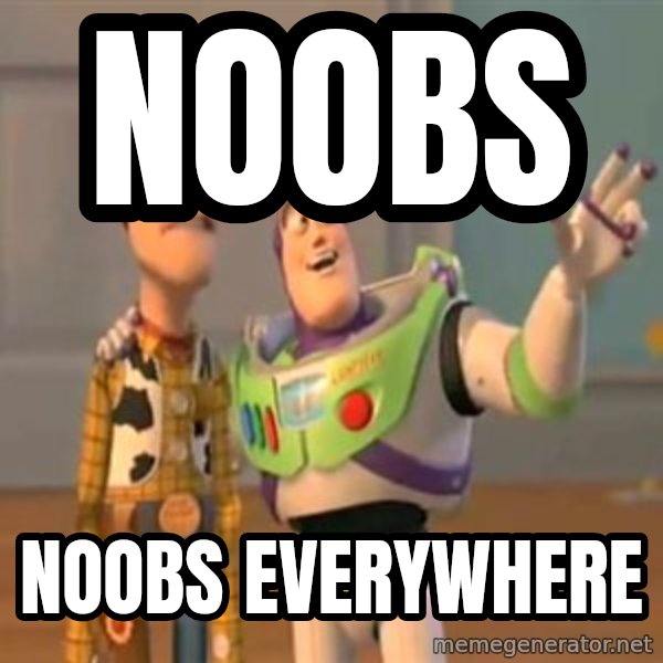 X, X Everywhere  meme: NOOBS / NOOBS EVERYWHERE
