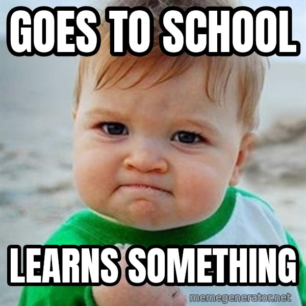 Victory Baby meme: goes to school / learns something