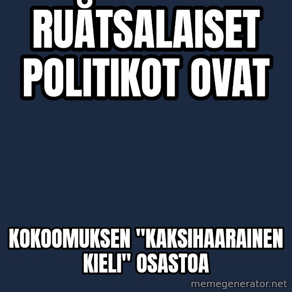 Katainen Perkele meme: ruåtsalaiset      politikot     ovat / kokoomuksen        "kaksihaarainen  kieli"   osastoa