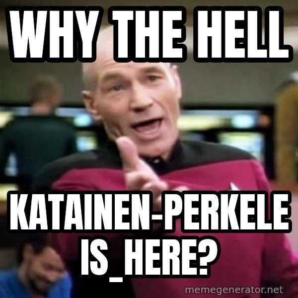 Picard Wtf meme: Why  the  Hell / Katainen-Perkele          is_here?