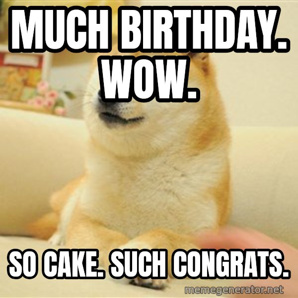 so doge meme: Much Birthday. Wow. / So Cake. Such Congrats.