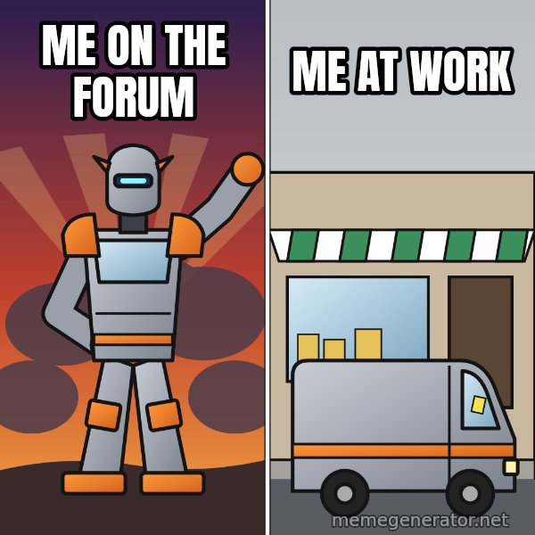 Robot Mode / Vehicle Mode meme: Me on the forum / Me at work