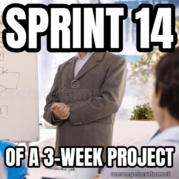 Harold the Project Manager meme: Sprint 14 / of a 3-week project