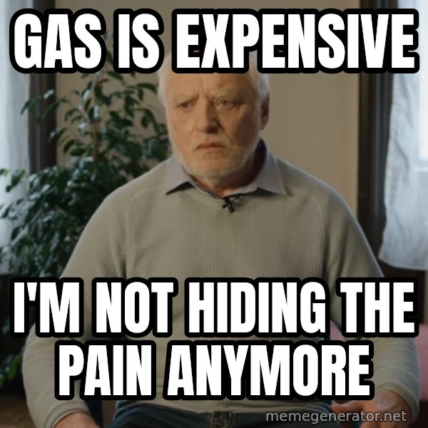 Serious Harold meme: Gas is expensive / I'm not hiding the pain anymore