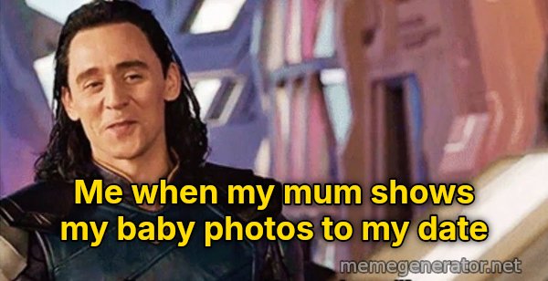 I've Never Met This Man in My Life meme: Me when my mum shows my baby photos to my date