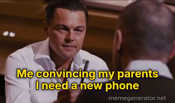 Sell Me This Pen meme: Me convincing my parents I need a new phone