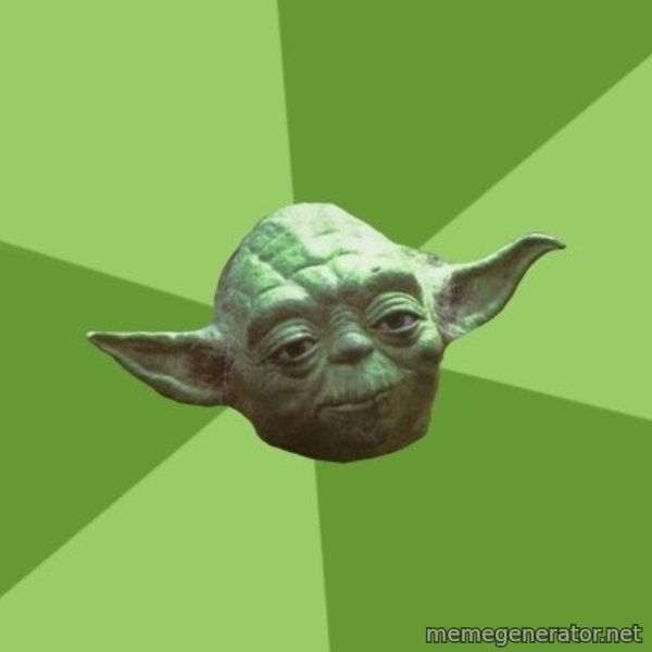 Advice Yoda Gives meme template